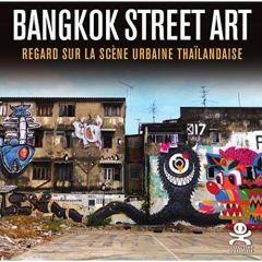 Bangkok street art. Regard sur la scène urbaine thaïlandaise, Edition bilingue français-anglais - Phommahaxay Alisa