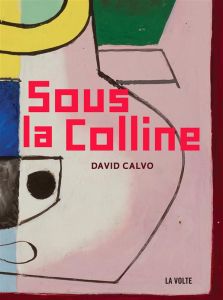 Sous la colline - Calvo David