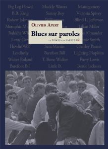 Blues sur paroles. Une histoire originale du blues depuis 1920 par le texte même, Edition bilingue f - Apert Olivier