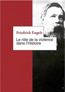 Le Rôle de la violence dans l'Histoire. Et autres textes - Engels Friedrich - Pigenet Michel