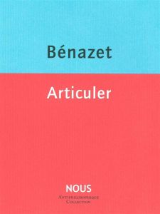 Articuler - Bénazet Luc