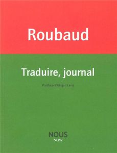 Traduire, journal - Roubaud Jacques - Lang Abigail