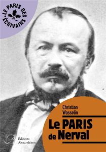 Le Paris de Nerval - Wasselin Christian