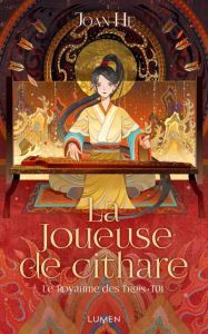 Le royaume des trois Tome 1 : La joueuse de cithare - He Joan - Pache Raphaëlle - Cosson Camille