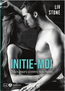 Initie-moi. Mes jours contre tes nuits - Stone Liv