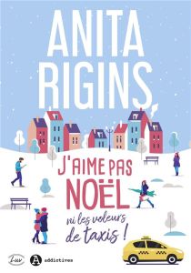 J'aime pas Noël ni les voleurs de taxis ! - Rigins Anita