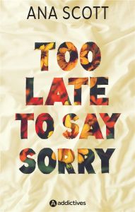 Too Late to Say Sorry - Scott Ana