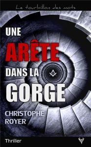 Une arête dans la gorge - Royer Christophe