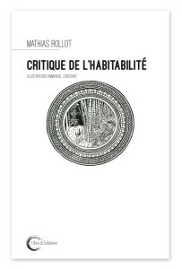 Critique de l'habitabilité - Rollot Mathias - Constant Emmanuel