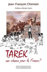 Tarek, une chance pour la France ? - Chemain Jean-François - Gerin André