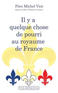 Il y a quelque chose de pourri au royaume de France - Viot Michel - Tulard Jean