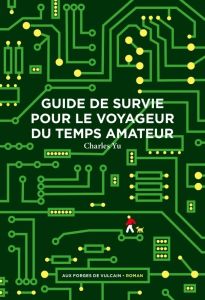 Guide de survie pour le voyageur du temps amateur - Yu Charles - Monnoyer de Galland Aude - Asciano Je