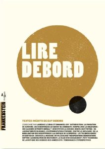 Lire Debord. Avec des notes inédites de Guy Debord - Le Bras Laurence - Guy Emmanuel