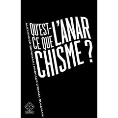 Qu'est-ce que l'anarchisme ? - Berkman Alexander - Goldman Emma - Puybonnieux Aur