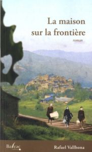 La maison sur la frontière - Vallbona Rafael - Costa Marie