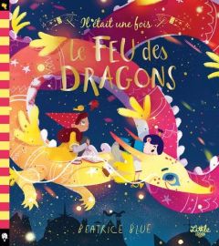 Il était une fois le feu des dragons - Blue Beatrice - Colo Mathilde