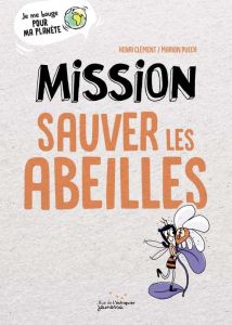 Mission sauver les abeilles - Clément Henri - Puech Marion