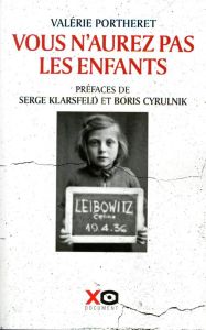 Vous n'aurez pas les enfants - Portheret Valérie - Klarsfeld Serge - Cyrulnik Bor