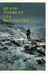 Quand tombent les montagnes - Aïtmatov Tchinguiz - Pache Raphaëlle