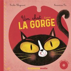 Un chat dans la gorge. Avec 1 CD audio MP3 - Chazerand Emilie - Piu Amandine - Bellanger Carole