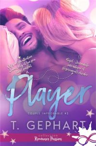 Couple improbable. Tome 2, Player - Gephart T.