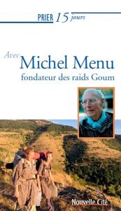 Prier 15 jours avec Michel Menu. Fondateur des Goums - La Serre Cédric de - Talvande Isabelle