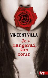 Je mangerai ton coeur - Villa Vincent