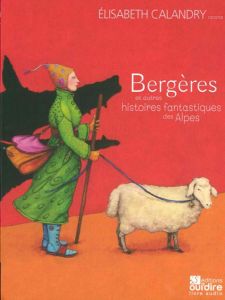 Bergères et autres histoires fantastiques des Alpes. 1 CD audio - Calandry Elisabeth