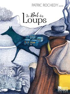 Le Bal des Loups. 1 CD audio - Rochedy Patric - Basset Virginie - Jacquemoud Joha