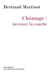 Chômage : inverser la courbe - Martinot Bertrand