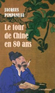 Le tour de Chine en 80 ans - Pimpaneau Jacques - Denès Hervé