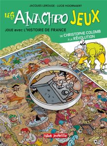 Les anachrojeux. Des anachronismes à trouver dans l'histoire ! De Christophe Colomb à la Révolution - Lerouge Jacques - Hoornaert Lucie