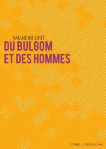 Du bulgom et des hommes - Dhée Amandine