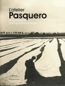 L'Atelier Pasquero. Une aventure photographique lilloise - N'Mili Martine - Lacoste Anne - Paviot Françoise