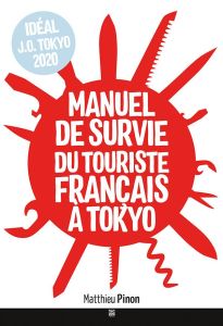 Manuel de survie du touriste à Tokyo - Pinon Matthieu