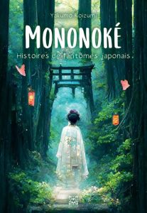 Mononoke, histoires de fantômes japonais - Koizumi Yakumo - Nikolavitch Alex