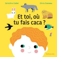 Et toi, où tu fais caca ? - Collet Géraldine - Cosneau Olivia