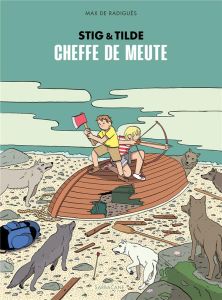 Stig & Tilde Tome 2 : Cheffe de meute - Radiguès Max de