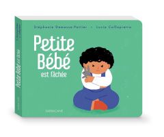 Petite Bébé est fâchée - Demasse-Pottier Stéphanie - Calfapietra Lucia