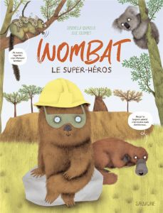 Wombat. Le super héros - Quarello Serenella - Colombet Julie