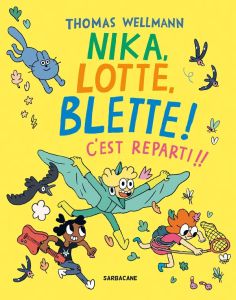 Nika, Lotte, Blette ! : C'est reparti !! - Wellmann Thomas - Lamotte d'Argy Sophie