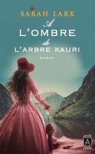 A l'ombre de l'arbre Kauri - Lark Sarah