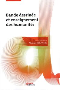 Bande dessinée et enseignement des humanités - Rouvière Nicolas