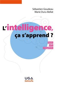 L'intelligence, ça s'apprend ?. Tests, HPI, inégalités - Goudeau Sébastien - Duru-Bellat Marie