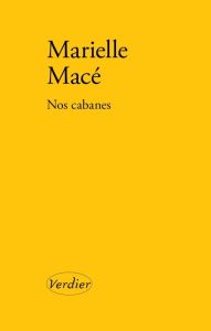 Nos cabanes - Macé Marielle