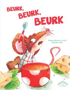 Beurk, beurk, beurk - Delmon-Le Loc'h Evelyne - Janer Nathalie