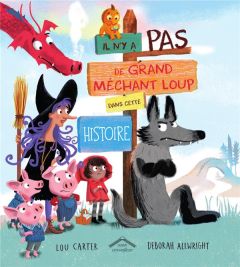 Il n'y a pas de grand méchant loup dans cette histoire - Carter Lou - Allwright Deborah - Peeters Charline