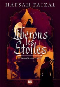 Les Sables d'Arawiya Tome 2 : Libérons les étoiles - Faizal Hafsah - Demoulin Axelle - Ancion Nicolas