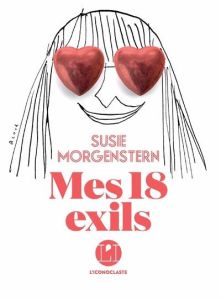 Mes 18 exils - Morgenstern Susie