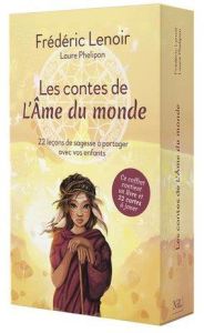 Les contes de L'Ame du monde. 22 leçons de sagesse à partager avec vos enfants - Lenoir Frédéric - Phélipon Laure